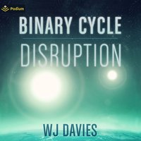Binary Cycle: Part 1: Disruption - W.J. Davies