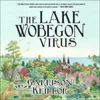 The Lake Wobegon Virus: A Novel - Garrison Keillor
