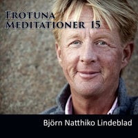 Frötuna Meditationer 15 - Björn Natthiko Lindeblad