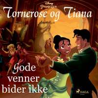 Tornerose og Tiana - Gode venner bider ikke - Disney