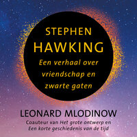Stephen Hawking: Een verhaal over vriendschap en zwarte gaten - Leonard Mlodinow