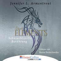 Dark Elements: Band 3: Sehnsuchtsvolle Berührung - Jennifer L. Armentrout