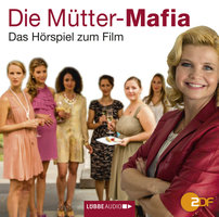 Die Mütter-Mafia - Hörspiel zum ZDF-Fernsehfilm - Kerstin Gier