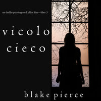Vicolo Cieco (Un Thriller Psicologico di Chloe Fine—Libro 3) - Blake Pierce