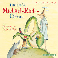 Das große Michael-Ende-Hörbuch: Otto Mellies liest Märchen, Erzählungen und Gedichte - Michael Ende