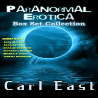 Paranormal Erotica Box Set Collection - Carl East