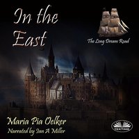 In The East: The Long Dream Road - Maria Pia Oelker