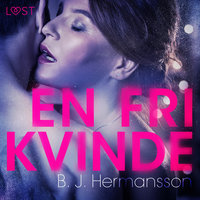 En fri kvinde - Erotisk novelle - B.J. Hermansson