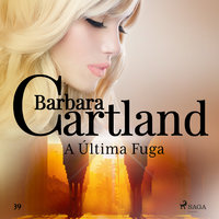 A Última Fuga (A Eterna Coleção de Barbara Cartland 39) - Barbara Cartland