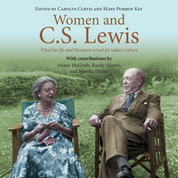 Women and C.S. Lewis: What His Life and Literature Reveal for Today's Culture