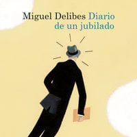 Diario de un jubilado - Miguel Delibes