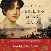 The Rebellion of Jane Clarke - Sally Cabot Gunning