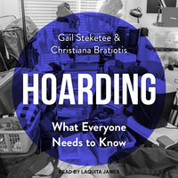 Hoarding: What Everyone Needs to Know - Christina Bratiotis, Gail Steketee