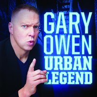 Gary Owen: Urban Legend - Gary Owen