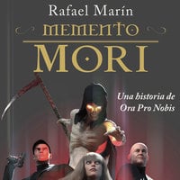 Memento Mori. Una historia de Ora Pro Nobis - Rafael Marín Trechera
