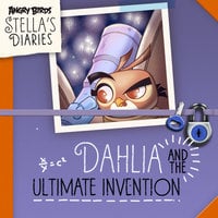 Dahlia and The Ultimate Invention - Jojo Gillespie