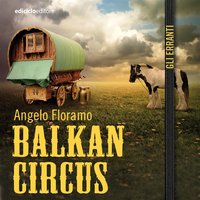 Balkan circus - Angelo Floramo
