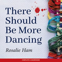 There Should Be More Dancing - Rosalie Ham