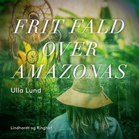 Frit fald over Amazonas - Ulla Lund