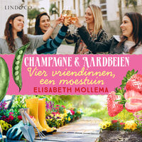 Champagne en aardbeien: vier vriendinnen, één moestuin - Elisabeth Mollema
