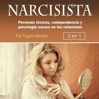 Narcisista. Personas tóxicas, codependencia y psicología oscura: Personas tóxicas, codependencia y psicología oscura en las relaciones - Taylor Hench