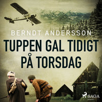 Tuppen gal tidigt på torsdag - Berndt Andersson