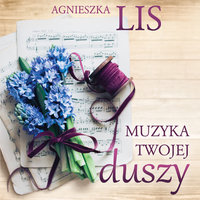 Muzyka Twojej duszy - Agnieszka Lis