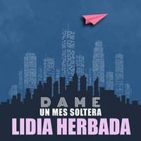 Dame un mes soltera - Lidia Herbada