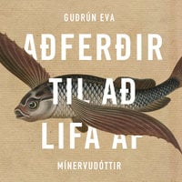 Aðferðir til að lifa af - Guðrún Eva Mínervudóttir