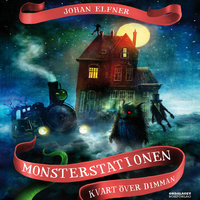 Monsterstationen: Kvart över dimman - Johan Elfner