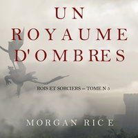 Un Royaume d'ombres (Rois et Sorciers, Tome 5) - Morgan Rice