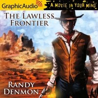 The Lawless Frontier [Dramatized Adaptation] - Randy Denmon