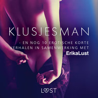 Klusjesman - en nog 10 erotische korte verhalen in samenwerking met Erika Lust - Diverse auteurs
