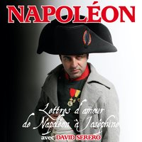 Lettres d'amour de Napoléon Bonaparte à Joséphine de Beauharnais: Interprété en Francais par David Serero - Napoléon Bonaparte