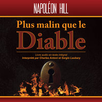 Plus malin que le Diable: Le secret de La Liberté et du Succès: Version intégrale Livre audio - Napoleon Hill