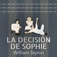 La decisión de Sophie - William Styron