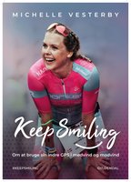 Keep smiling!: Om at bruge sin indre GPS i medvind og modvind - Michelle Vesterby