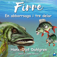 Firre – en abborrsaga i tre delar - Hans-Olof Dahlgren