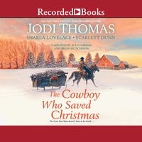 The Cowboy Who Saved Christmas - Jodi Thomas, Sharla Lovelace, Scarlett Dunn