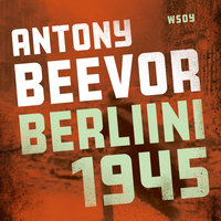 Berliini 1945 - Antony Beevor