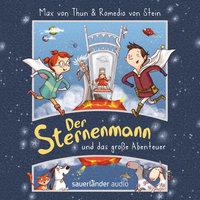 Der Sternenmann und das große Abenteuer - Der Sternenmann, Band 1 (Ungekürzte Lesung) - Max von Thun, Romedio von Stein