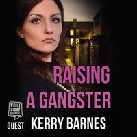 Raising A Gangster - Kerry Barnes
