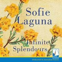 Infinite Splendours - Sofie Laguna