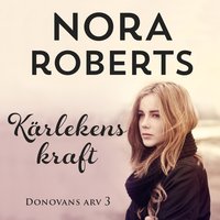 Kärlekens kraft - Nora Roberts