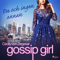 Gossip Girl: Du och ingen annan - Cecily von Ziegesar