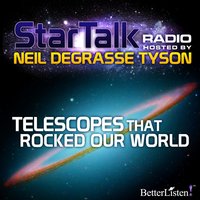 Telescopes that Rocked Our World - Neil deGrasse Tyson