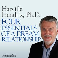 Four Essentials of a Dream Relationship - Harville Hendrix