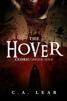 Cedric: The Hover (Book One) - C. A. LEAR