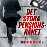 Det stora pensionsrånet: Miljardsvindeln i Falcon Funds - Jens B. Nordström