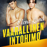 Vaarallinen intohimo - eroottinen novelli - Elena Lund